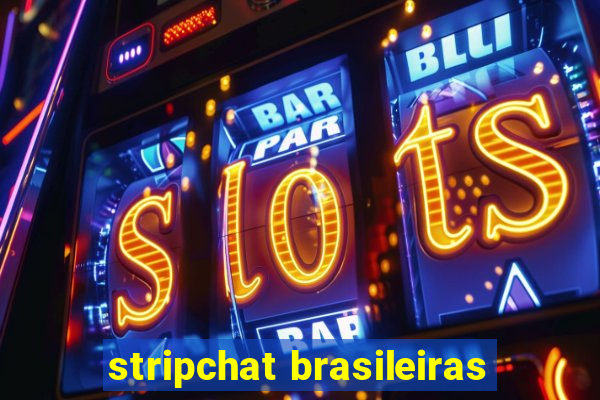 stripchat brasileiras